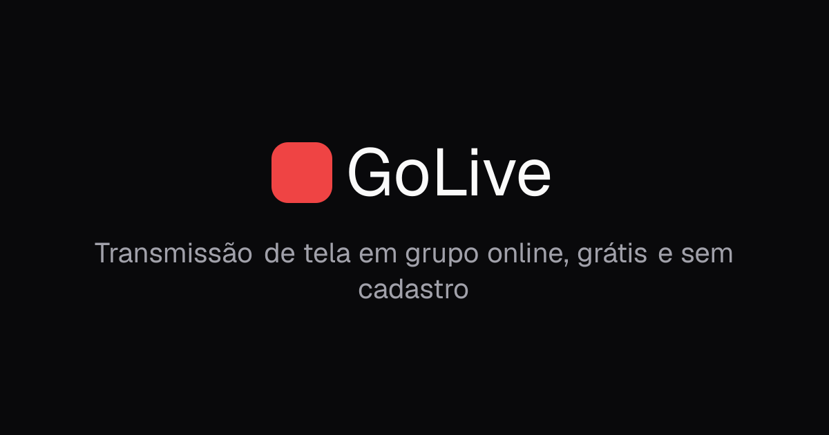 GoLive: compartilhe sua tela de graça, sem cadastro ou conta